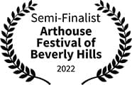 Semi-finalist, Arthouse Festival of Beverly Hills